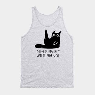 Doing Shady Shit With My Cat Funny Cats Tank Top